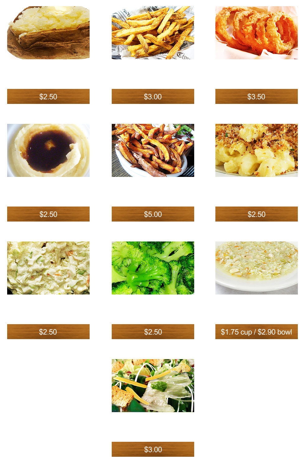 $2.50 $3.50 $3.00  $2.50 $2.50 $5.00 $2.50 $2.50 $3.00 $1.75 cup / $2.90 bowl