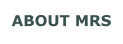 ABOUT MRS
