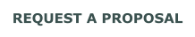 REQUEST A PROPOSAL