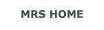 MRS HOME
