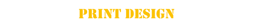PRINT DESIGN